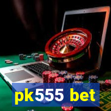 pk555 bet